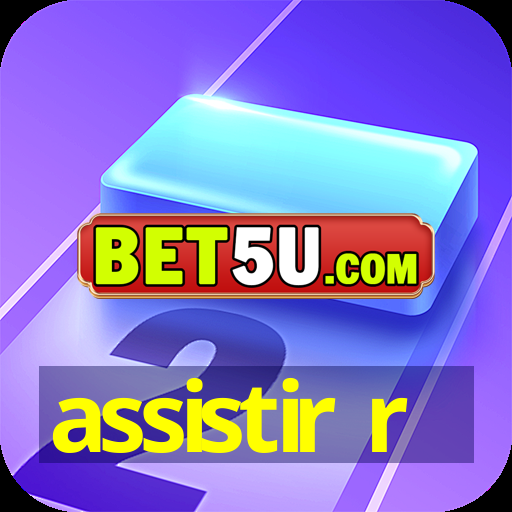 assistir r